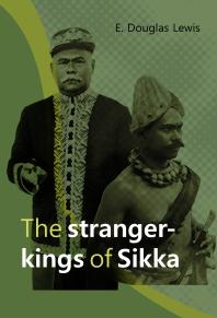 The Strangerkings Of Sikka With An Integrated Edition Of Two Manuscripts On The Origin And History Of The Rajadom Of Sikka 1st Edition E Douglas Lewis