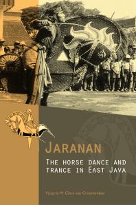 Jaranan The Horse Dance And Trance In East Java 1st Edition Clara Van Groenendael