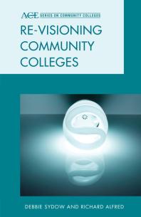 Revisioning Community Colleges Positioning For Innovation Debbie Sydow Richard L Alfred