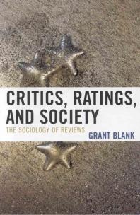 Critics Ratings And Society The Sociology Of Reviews Grant Blank