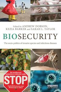 Biosecurity The Sociopolitics Of Invasive Species And Infectious Diseases Andrew Dobson Kezia Barker Sarah L Taylor