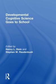 Developmental Cognitive Science Goes To School Nancy L Stein Stephen Raudenbush
