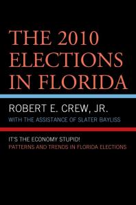 The 2010 Elections In Florida Its The Economy Stupid Jr Robert E Crew Slater Bayliss