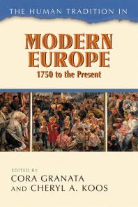 The Human Tradition In Modern Europe 1750 To The Present Cora Granata Ms Karen Petrone Cheryl A Koos Karin Breuer Helen Harden Chenut John Cox Stephen P Frank Maura E Hametz Michael Kilburn Robert A Mclain