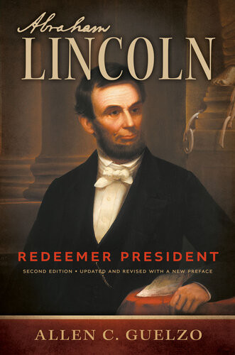 Abraham Lincoln Redeemer President 2nd Edition Allen C Guelzo