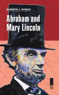 Abraham And Mary Lincoln 1st Edition Kenneth J Winkle