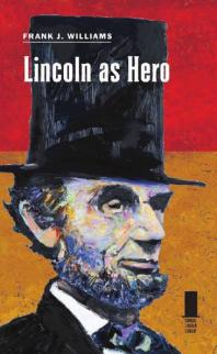 Lincoln As Hero 1st Edition Frank J Williams