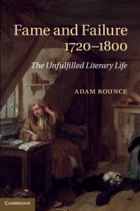 Fame And Failure 17201800 The Unfulfilled Literary Life Adam Rounce