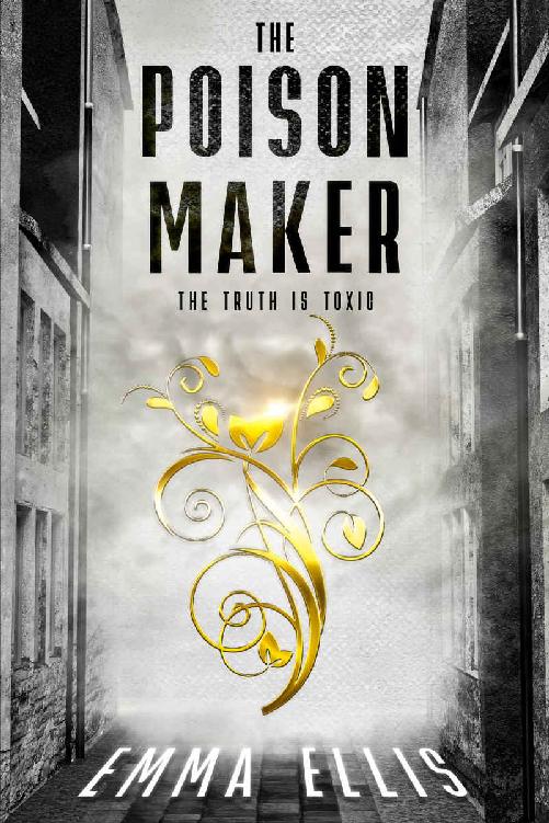 The Poison Maker The Truth Is Toxic Emma Ellis