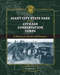 Giant City State Park And The Civilian Conservation Corps A History In Words And Pictures 1st Edition Kay Rippelmeyer