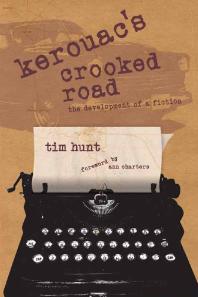 Kerouacs Crooked Road The Development Of A Fiction 1st Edition Tim Hunt