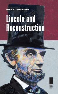 Lincoln And Reconstruction 1st Edition John C Rodrigue