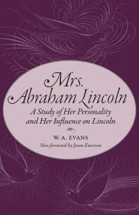 Mrs Abraham Lincoln A Study Of Her Personality And Her Influence On Lincoln 1st Edition W A Evans Jason Emerson