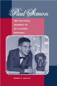 Paul Simon The Political Journey Of An Illinois Original 1st Edition Robert E Hartley