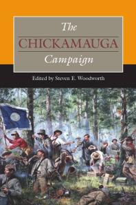 The Chickamauga Campaign 1st Edition Steven E Woodworth Editor