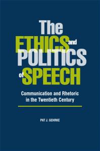 The Ethics And Politics Of Speech Communication And Rhetoric In The Twentieth Century 1st Edition Pat J Gehrke