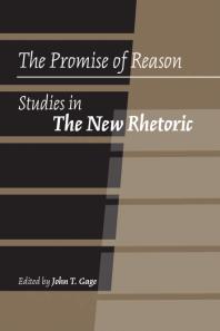 The Promise Of Reason Studies In The New Rhetoric 1st Edition John T Gage Editor