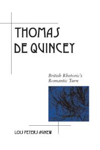Thomas De Quincey British Rhetorics Romantic Turn 1st Edition Lois Peters Agnew