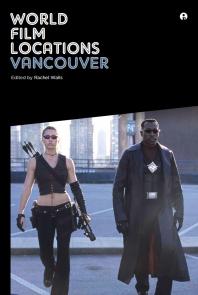 World Film Locations Vancouver Vancouver 1st Edition Rachel Walls