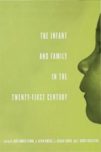 The Infant And Family In The Twentyfirst Century Joao Gomespedro J Kevin Nugent J Gerald Young T Berry Brazelton