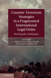 Counterterrorism Strategies In A Fragmented International Legal Order Meeting The Challenges Larissa Van Den Herik Nico Schrijver