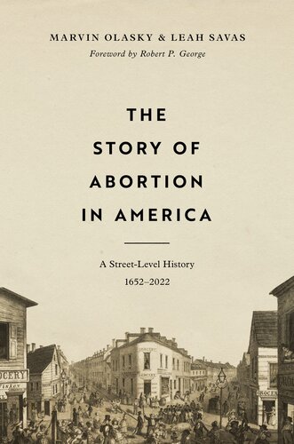 The Story Of Abortion In America A Streetlevel History 16522022 Marvin Olasky Leah Savas