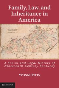 Family Law And Inheritance In America A Social And Legal History Of Nineteenthcentury Kentucky Yvonne Pitts