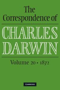 The Correspondence Of Charles Darwin Volume 20 1872 Volume 20 1872 Charles Darwin Frederick Burkhardt James Secord The Editors The Editors Of The Darwin Correspondence Project