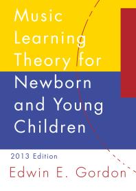 Music Learning Theory For Newborn And Young Children Edwin E Gordon