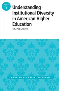 Understanding Institutional Diversity In American Higher Education Ashe Higher Education Report 393 1st Edition Michael Harris
