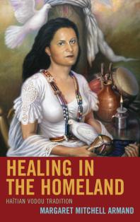 Healing In The Homeland Haitian Vodou Tradition Margaret Mitchell Armand