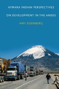 Aymara Indian Perspectives On Development In The Andes 1st Edition Amy Eisenberg
