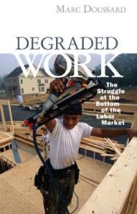 Degraded Work The Struggle At The Bottom Of The Labor Market 1st Edition Marc Doussard
