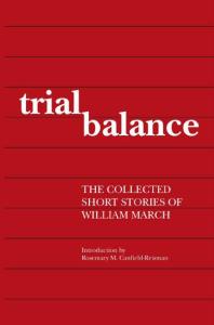 Trial Balance The Collected Short Stories Of William March 1st Edition William March International Creative International Creative Management Icm