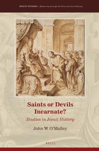 Saints Or Devils Incarnate Studies In Jesuit History 1st Edition John W Omalley