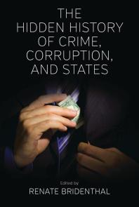 The Hidden History Of Crime Corruption And States 1st Edition Renate Bridenthal