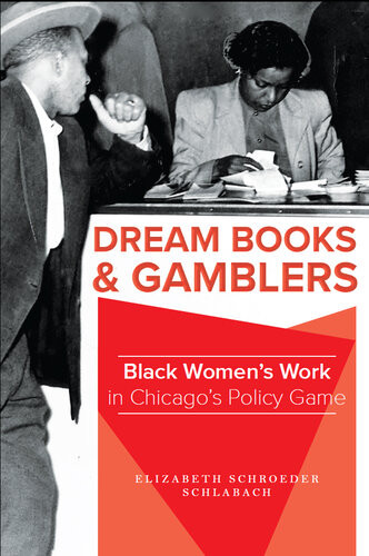 Dream Books And Gamblers Black Womens Work In Chicagos Policy Game Elizabeth Schroeder Schlabach