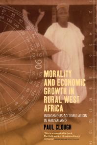Morality And Economic Growth In Rural West Africa Indigenous Accumulation In Hausaland 1st Edition Paul Clough