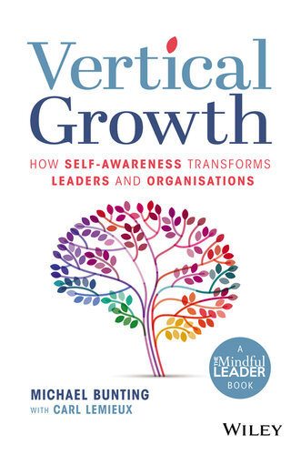Vertical Growth How Selfawareness Transforms Leaders And Organisations Michael Bunting
