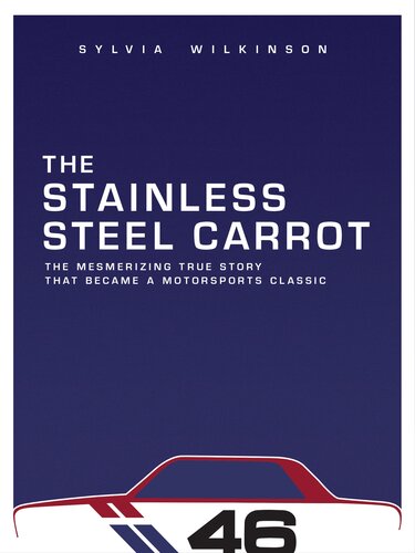 The Stainless Steel Carrot An Auto Racing Odysseyrevisited 2nd Edition Sylvia Wilkinson