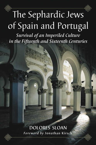 The Sephardic Jews Of Spain And Portugal Survival Of An Imperiled Culture In The Fifteenth And Sixteenth Centuries Dolores Sloan