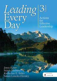 Leading Every Day Actions For Effective Leadership 3rd Edition Joyce S Kaser Susan E Mundry Katherine E Stiles Susan Louckshorsley