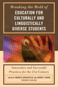 Breaking The Mold Of Education For Culturally And Linguistically Diverse Students Innovative And Successful Practices For The Twentyfirst Century Andrea Honigsfeld Audrey Cohan