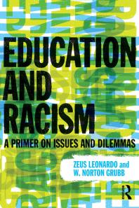 Education And Racism A Primer On Issues And Dilemmas Zeus Leonardo W Norton Grubb