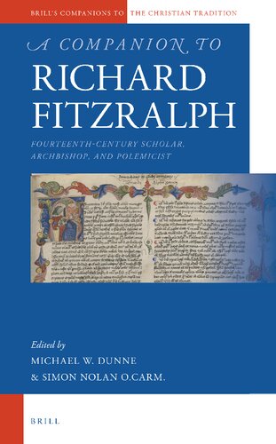 A Companion To Richard Fitzralph Fourteenthcentury Scholar Bishop And Polemicist Prof Dunne Simon Nolan