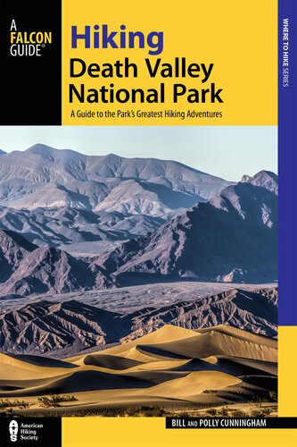 Hiking Death Valley National Park A Guide To The Parks Greatest Hiking Adventures 2nd Edition Bill Cunningham Polly Cunningham