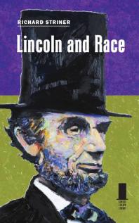 Lincoln And Race 1st Edition Richard Striner