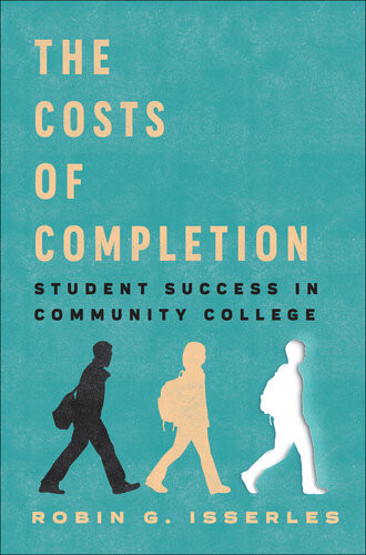 The Costs Of Completion Student Success In Community College Robin G Isserles