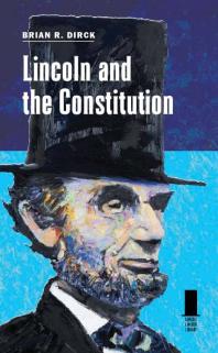 Lincoln And The Constitution 1st Edition Brian R Dirck