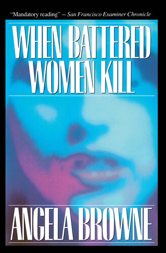 When Battered Women Kill Angela Browne